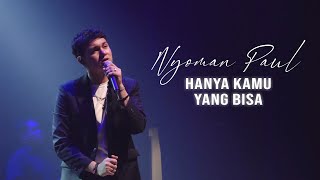 Nyoman Paul - Hanya Kamu yang Bisa (Live Version)