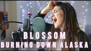 Burning Down Alaska - Blossom | Christina Rotondo Cover