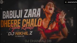 Babu Ji Zara Dheere Chalo Dj Remix | DJ NIKHIL Z | Babuji Zara Dheere Chalo Tapori Mix|DJ DHANRAJ DB