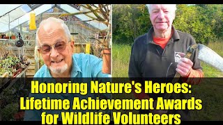 Honoring Nature's Heroes: Lifetime Achievement Awards for Wildlife Volunteers