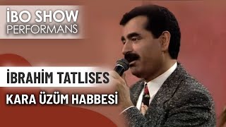 Kara Üzüm Habbesi | İbrahim Tatlıses | İbo Show Performans Resimi