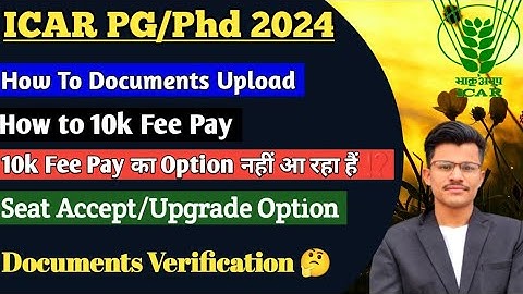ICAR PG PhD After Seat Allotment ⁉️ How to Documents Upload,How To 10k fee pay,Seat Accept/Upgrade?