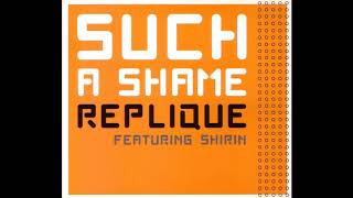 Replique feat. Shirin - Such A Shame (Mathias Schaffhäuser Remix)