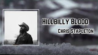 Video thumbnail of "Chris Stapleton - Hillbilly Blood Lyrics"