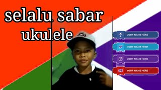 Selalu sabar  Shiffah Harun versi ukulele senar4 [[@Denny setiawan]]