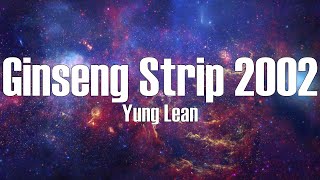 Yung Lean - Ginseng Strip 2002 (Lyrics)