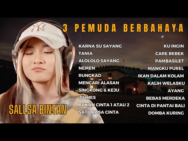 SALLSA BINTAN FT. 3 PEMUDA BERBAHAYA | KARNA SU SAYANG TANIA NEMEN RUNGKAD | FULL ALBUM TERBARU 2023 class=