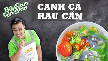 Canh Cá Nấu Rau Cần - Công thức của MC Quyền Linh | Bữa Cơm Gia Đình