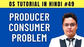 Producer Consumer Problem in Operating System [Hindi] | Sleep and Wakeup