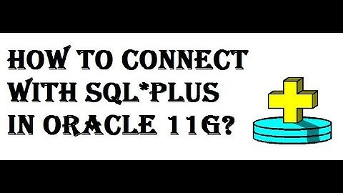 How to Connect with SQLPLUS in Oracle 11g?