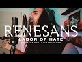 Renesans  labor of hate david benites one take vocal playthrough