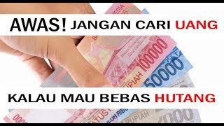 Jangan Cari Uang Untuk Bebas Hutang
