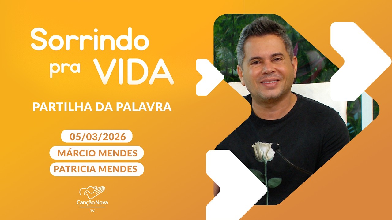 Sorrindo Pra Vida (05/03/2026) Partilha da Palavra