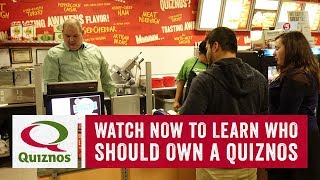 Quiznos Franchise: Who Should Own a Quiznos?
