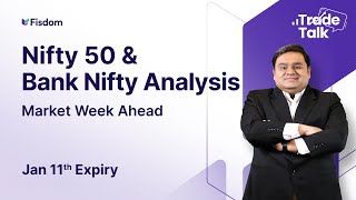 Market Insights: Week Ahead Nifty &amp; Bank Nifty Analysis | Jan 11th Expiry| Trade Talk Ep 17 | Fisdom