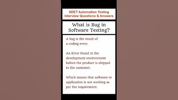 What is Bug in Software Testing? SDET Automation Testing Interview Questions & Answers