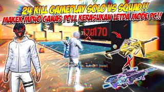 24 KILL GAMEPLAY SOLO VS SQUAD MAKEK MP40 GANAS POLL KERASUKAN LETDA MODE PC || FREE FIRE INDONESIA
