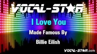 Billie Eilish - I Love You (Karaoke Version) with Lyrics HD Vocal-Star Karaoke