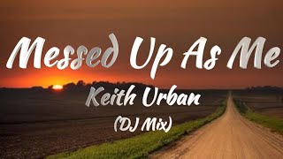 Keith Urban - As Messed up as Me (Lyrics)