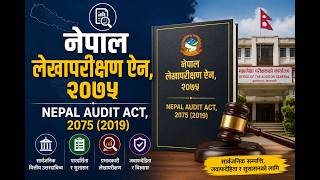 Nepal Audit Act, 2075 (2019) | Objectives, Process & Legal Framework / नेपाल लेखापरीक्षण ऐन, २०७५