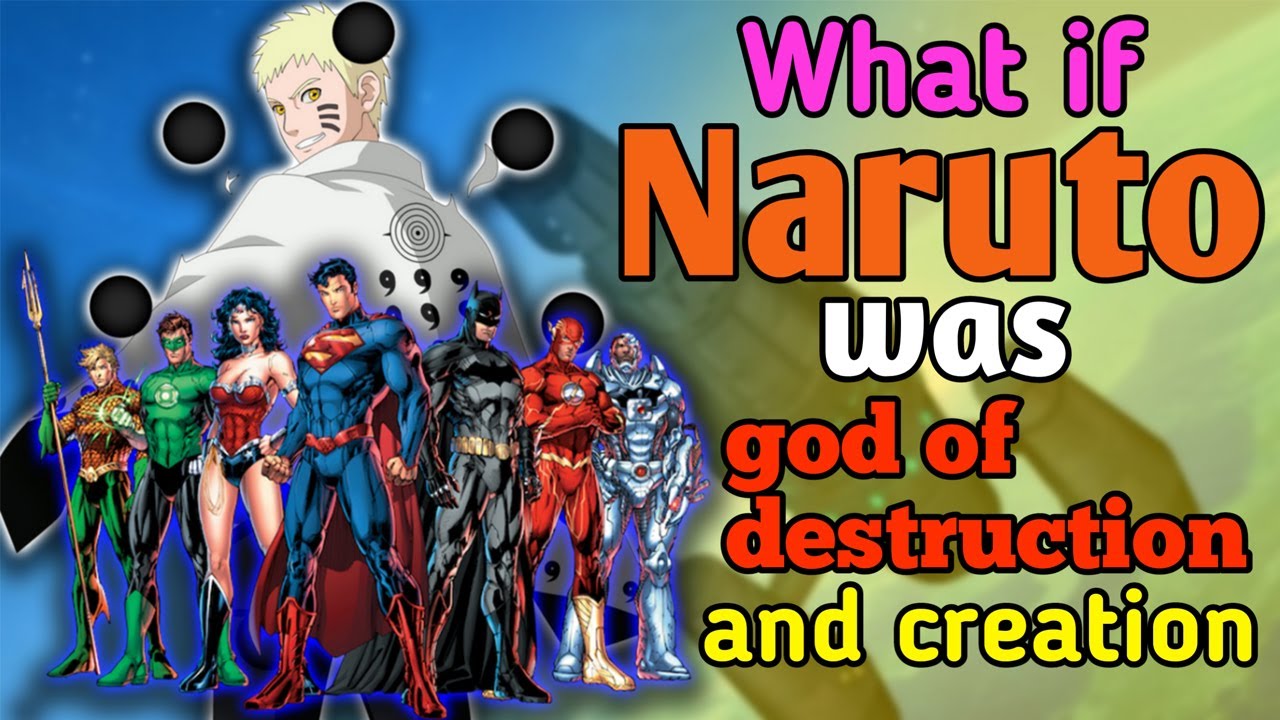What if Naruto was god of distruction and creation