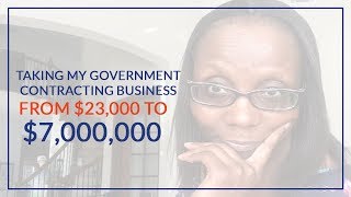 Government Contracting: How I Took My Construction Company From $23,000 to $7,000,000  What I Know