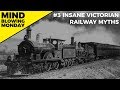 Insane Victorian Railway Myths