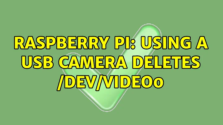 Raspberry Pi: Using a USB camera deletes /dev/video0