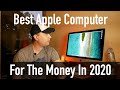 The Best Apple Computer For The Money in 2020 - And Why