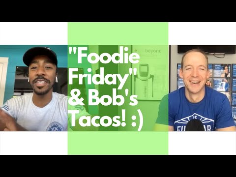 “Foodie Friday” and “Bob’s Tacos!” How do you build friendships through food and workouts?