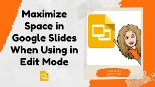 Maxmizing Space in Google Slides