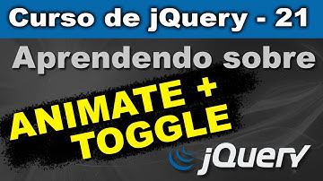 Aprendendo sobre TOGGLE na Função ANIMATE em jQuery [jQuery] - Curso de jQuery - Aula 21