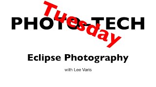 Photo-Tech Tuesday - Eclipse, 240416