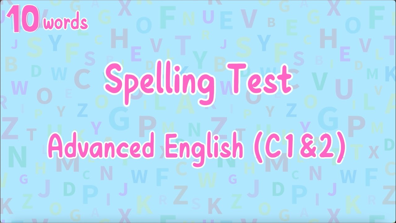 Essential spelling test for advanced English learners! C1&C2