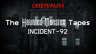(Creepypasta) The Haunted Mansion Tapes: INCIDENT-92 (by DIZZYGAMER)