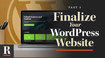 Finalizing Your Site [WordPress Basics: Part 5]