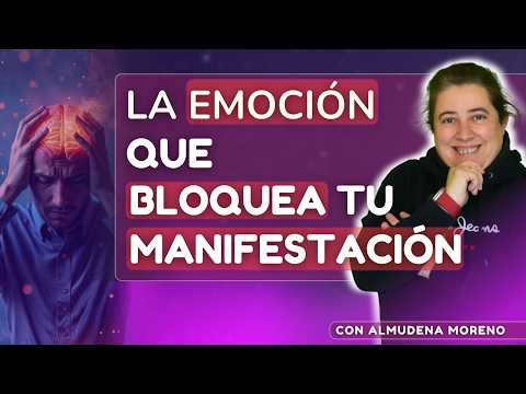 ❗ Esta EMOCIÓN bloquea tu poder para MANIFESTAR con Almudena Moreno