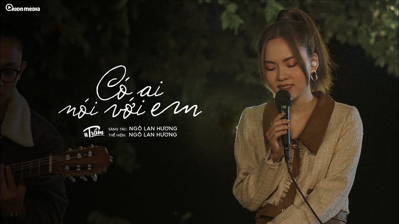 NGÔ LAN HƯƠNG | 'Có ai nói với em' (ST: Ngô Lan Hương) | ORIGINAL | #TRẦM SHOW