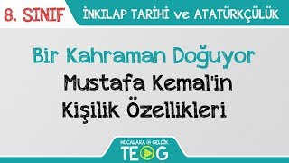 Bir Kahraman Doğuyor - Mustafa Kemal'in Kişilik Özellikleri