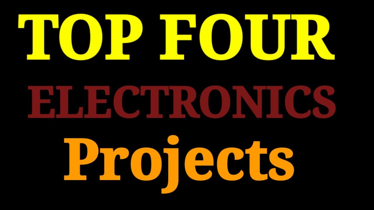 Top 4 Electronics projects !!@Shaktitechshakti - YouTube