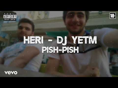 HƏRİ MC Pish Pish feat. DJ Yetm