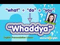 Whaddya what  do  you  english pronunciation lesson