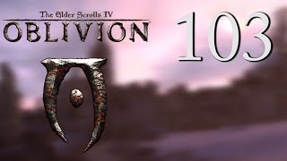 Прохождение The Elder Scrolls IV: Oblivion с Карном. Часть 103 Прохождение The Elder Scrolls IV: Oblivion с Карном. Часть 103