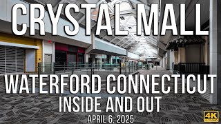 Crystal Mall in Waterford, Connecticut - A Look inside and out in 2025.