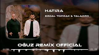 Erdal Toprak & Taladro - Hatıra (Oğuz Remix) Resimi