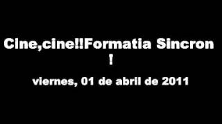 Cine,cine!!Formatia Sincron !!