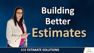 BUILDING BETTER ESTIMATES: When Estimating Gets Complicated - Episode 6