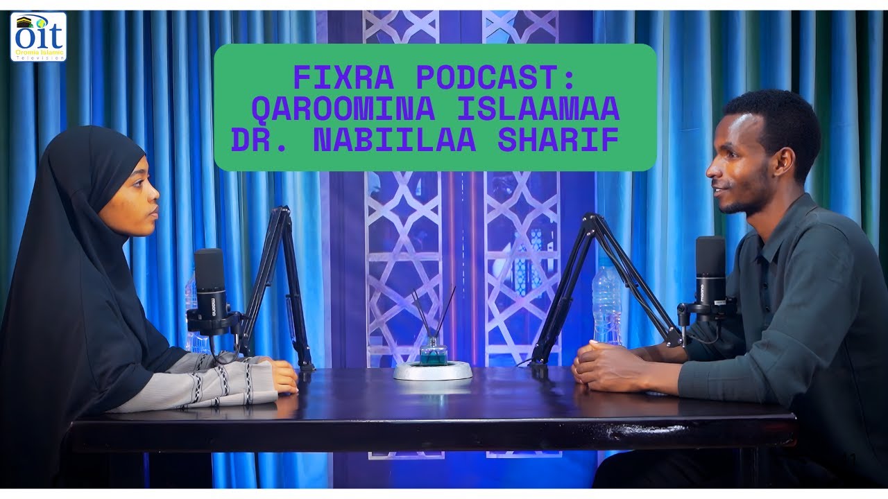 Fixra Podcast:  Qaroomina Islaamaa | Dr. Nabiilaa Sharif | Seenaa fi Itti Fufinsa Hawaasa Muslimaa