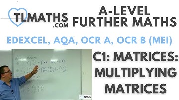 A-Level Further Maths: C1-06 Matrices: Multiplying Matrices