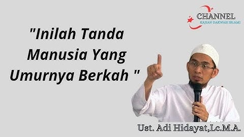 Inilah Tanda Manusia Yang Umurnya Berkah | Ust. Adi Hidayat,Lc.M.A.